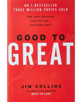 Good To Great: Why Some Companies Make the Leap…And Others Don’t