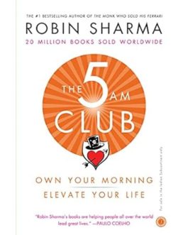 The 5 AM Club : Own Your Morning, Elevate Your Life