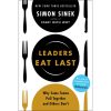 Leaders Eat Last : Why Some Teams Pull Together and Others Don't
