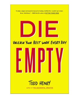 DIE EMPTY: Unleash Your Best Work Every Day
