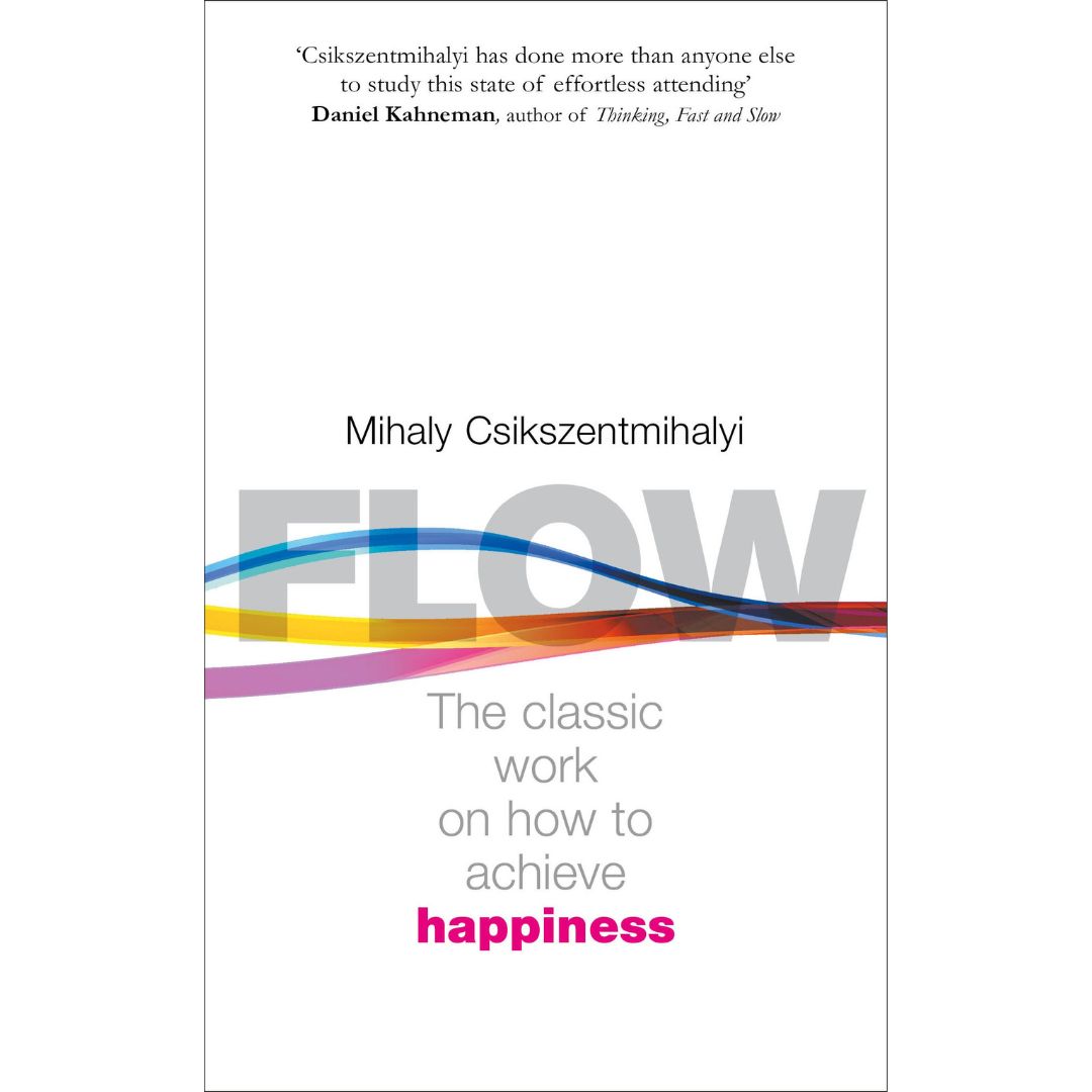 Flow The Classic Work On How To Achieve Happiness