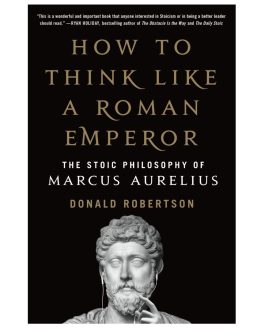 How To Think Like A Roman Emperor