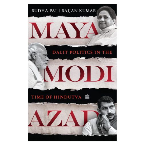 Maya, Modi, Azad Dalit Politics in the Time of Hindutva
