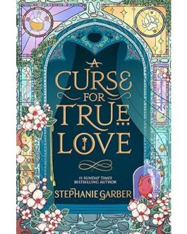 A Curse for True Love – Stephanie Garber