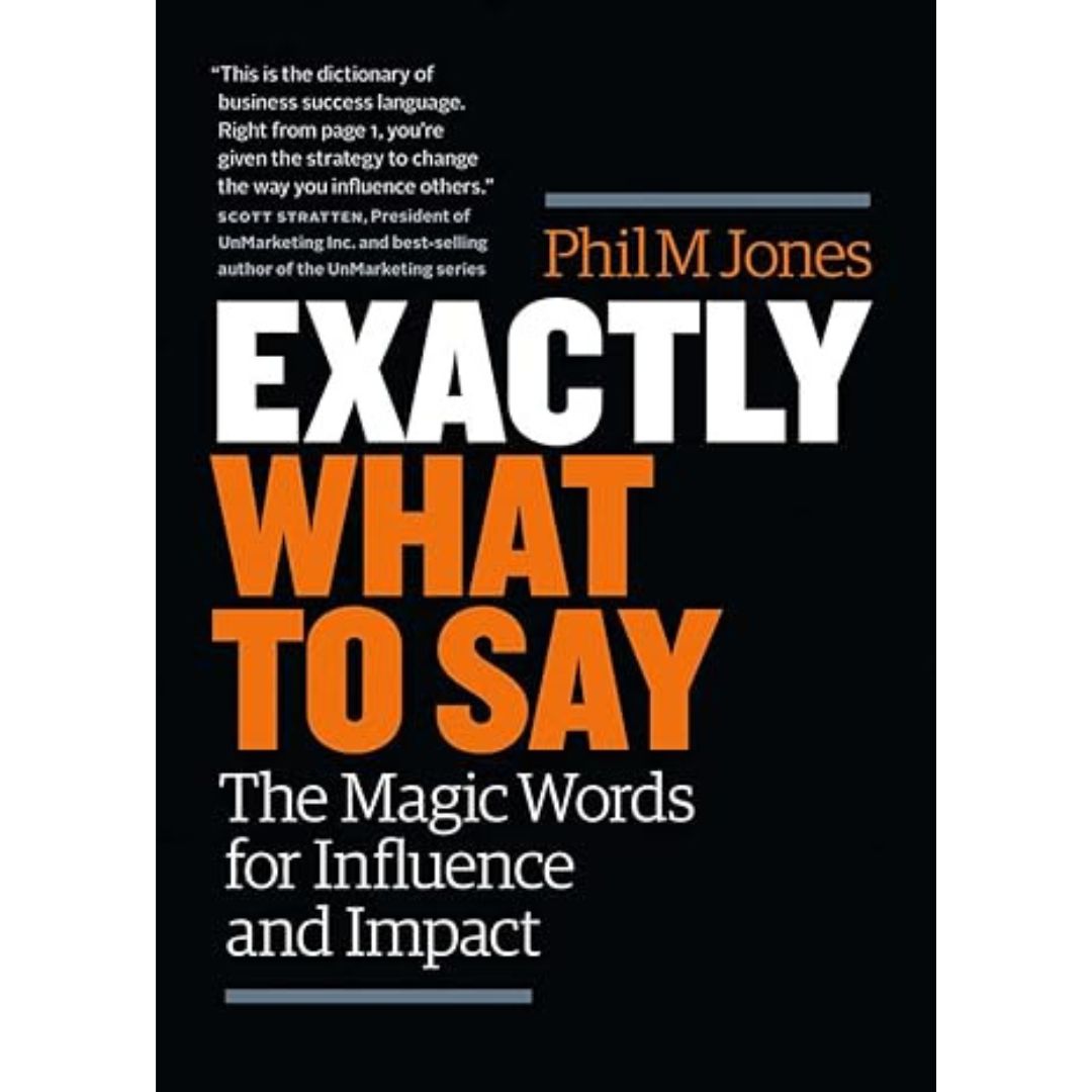 Exactly What to Say - Phil M. Jones