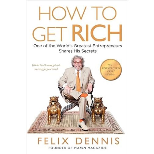 How to Get Rich - felix Dennis