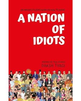 A Nation of Idiots – Daksh Tyagi