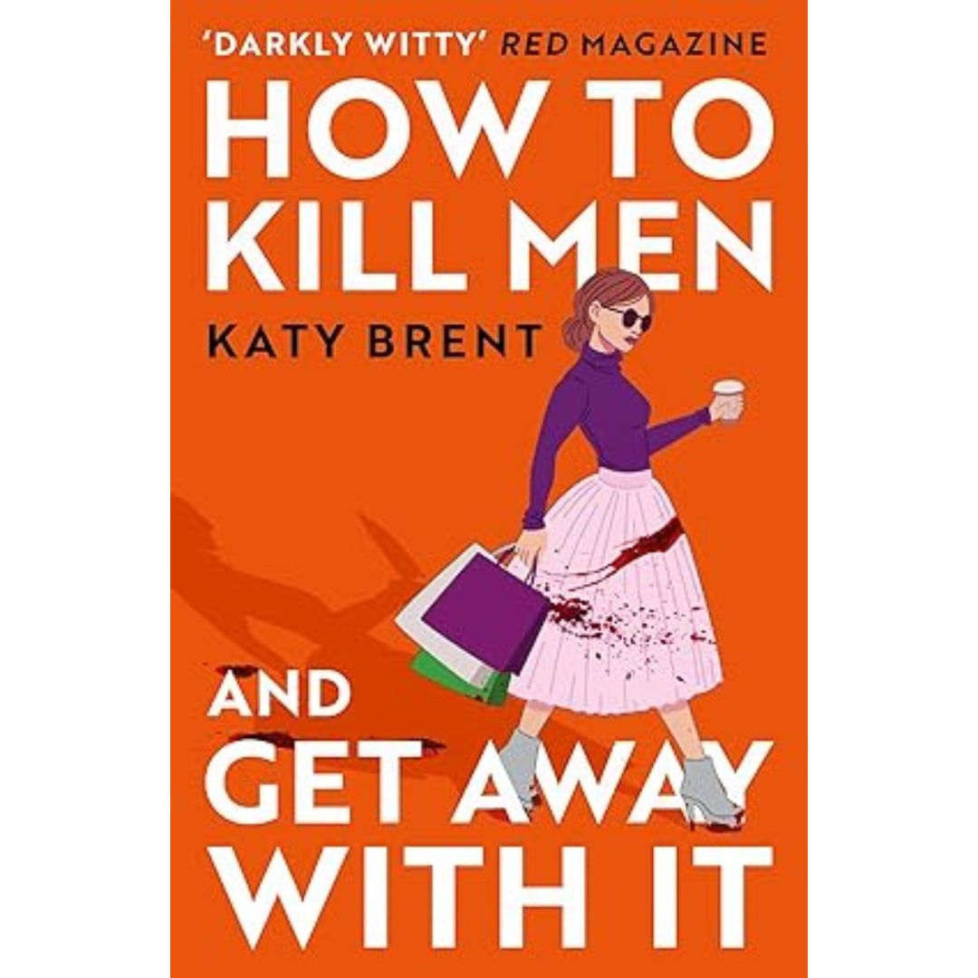How to Kill Men and Get Away With It - Katy Brent