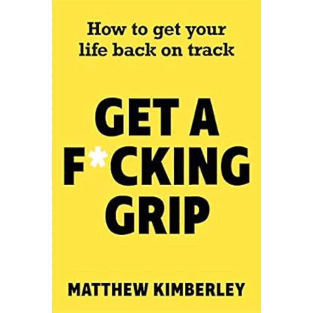 Get A Fcking Grip - Matthew Kimberley