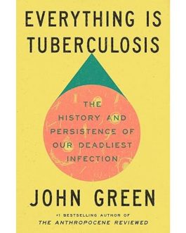 Everything Is Tuberculosis – John Green