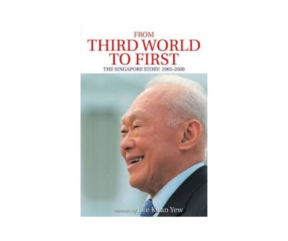 From Third World to First The Singapore Story 1965-2000