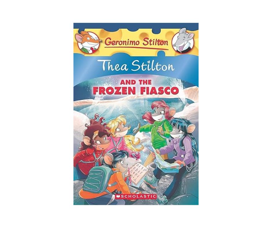 Thea Stilton and the Frozen Fiasco