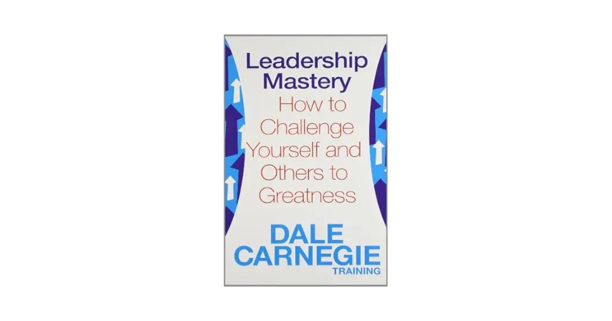 Leadership Mastery - Dale Carnegie